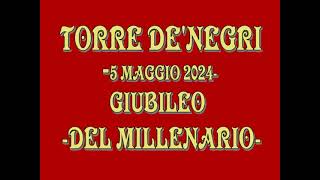 TORRE DE'NEGRI- 5 MAGGIO 2024 GIUBILEO DEL MILLENARIO-