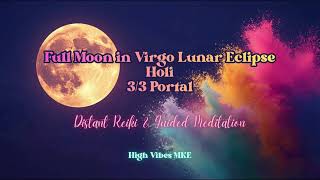 Full Moon Virgo Lunar Eclipse Reiki Activation for Holi + 3/3 Portal