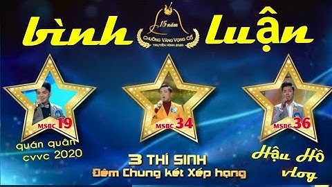 #chuongvangvongco #binhluanchungketxephang #cvvc. CHUNG KẾT XẾP HẠNG -AI SẼ LÀ QUÁN QUÂN 2020.