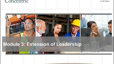 Auditor Skills 101: Module 3 - Extension of Leadership