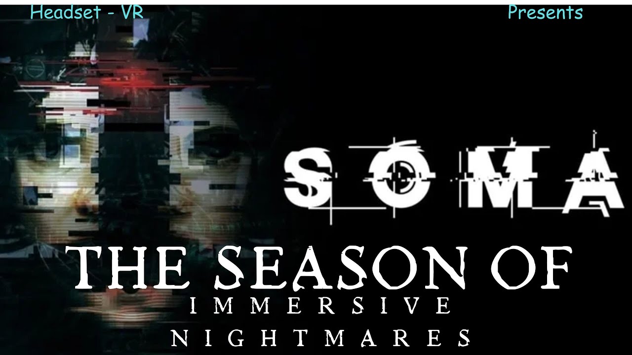 Soma in 3D in a VR Headset - The Season of Immersive Horrors