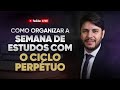 CICLO PERPÉTUO: o Segredo para Organizar a Sua Semana de Estudos