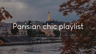 Parisian chic playlist  music to enjoy in Paris