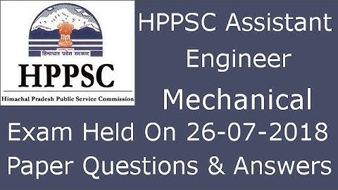 HPPSC Assistant Engineer Mechanical Exam Held On 26-07-2018 Paper Questions Answersr