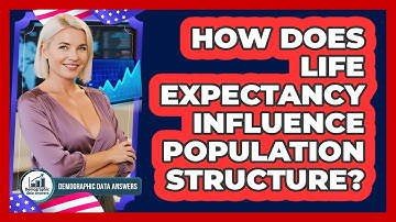 How Does Life Expectancy Influence Population Structure? - Demographic Data Answers