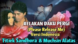 RELAKAN DAKU PERGI (Please Release Me - Engelbert H) Versi Indonesia - Titiek Sandhora & Muchsin A