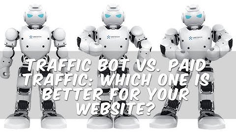 Traffic Bot vs. Paid Traffic: Which One is Better for Your Website?