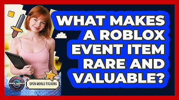 What Makes A Roblox Event Item Rare And Valuable? - Open World Tycoons