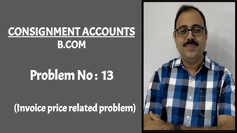 Consignment accounts - B.com - Problem no 13