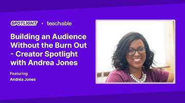 Building an Audience Without the Burn Out - Creator Spotlight with Andrea Jones