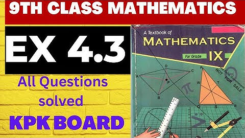 EXERCISE 4.3 9TH  CLASS MATHS KPK BOARD/ All questions solved/chp 04  CLASS 9TH MATHEMATICS/