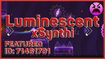 Luminescent by xSynthi (Featured) | Geometry Dash