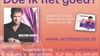 Video thumbnail of "Wolter Kroes - Doe ik het goed?"