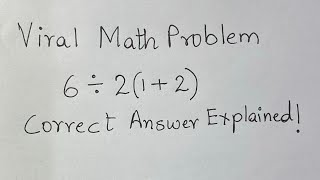 Viral Math Problem 6➗2(1  2)= ? Correct Answer Explained by mathematician!