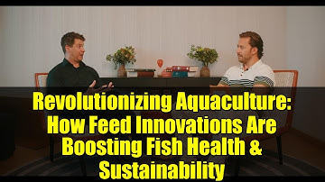 Revolutionizing Aquaculture: How Feed Innovations Are Boosting Fish Health & Sustainability