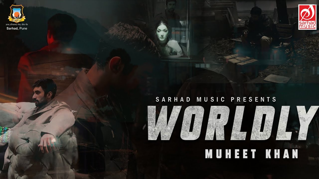 Worldly | Muheet Khan | Official Music Video | Sarhad Music - YouTube