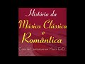 História da Música Clássica e Romântica (podcast completo)