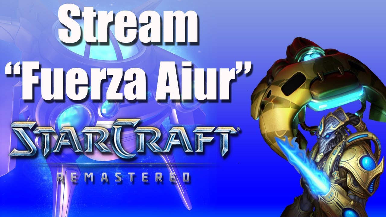 Oliverfast : Stream Starcraft Remastered | FULL DESAFÍOS.