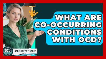 What Are Co-occurring Conditions With OCD? - OCD Support Space