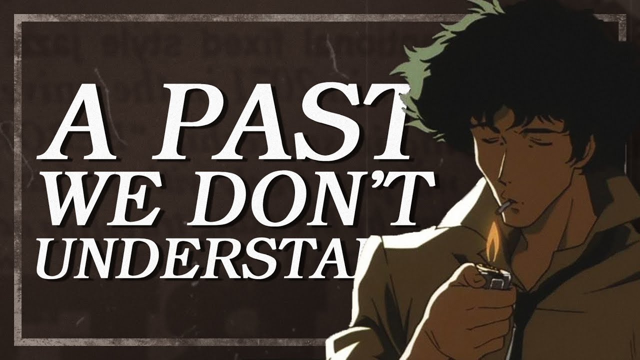 A Past We Don't Understand | Cowboy Bebop