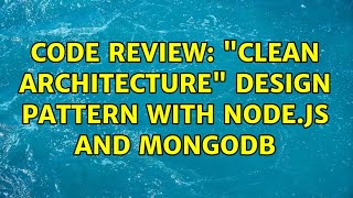 Code Review: "Clean Architecture" design pattern with Node.JS and MongoDB