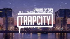 Yellow Claw & Flux Pavilion - Catch Me (WY Flip)  - Durasi: 4:25. 