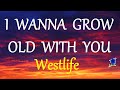 I WANNA GROW OLD WITH YOU -  WESTLIFE lyric HD