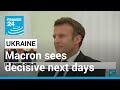 Macron sees decisive next few days for Ukraine after Putin meeting • FRANCE 24 English