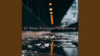 DJ Walau Rintangan Menghalangi