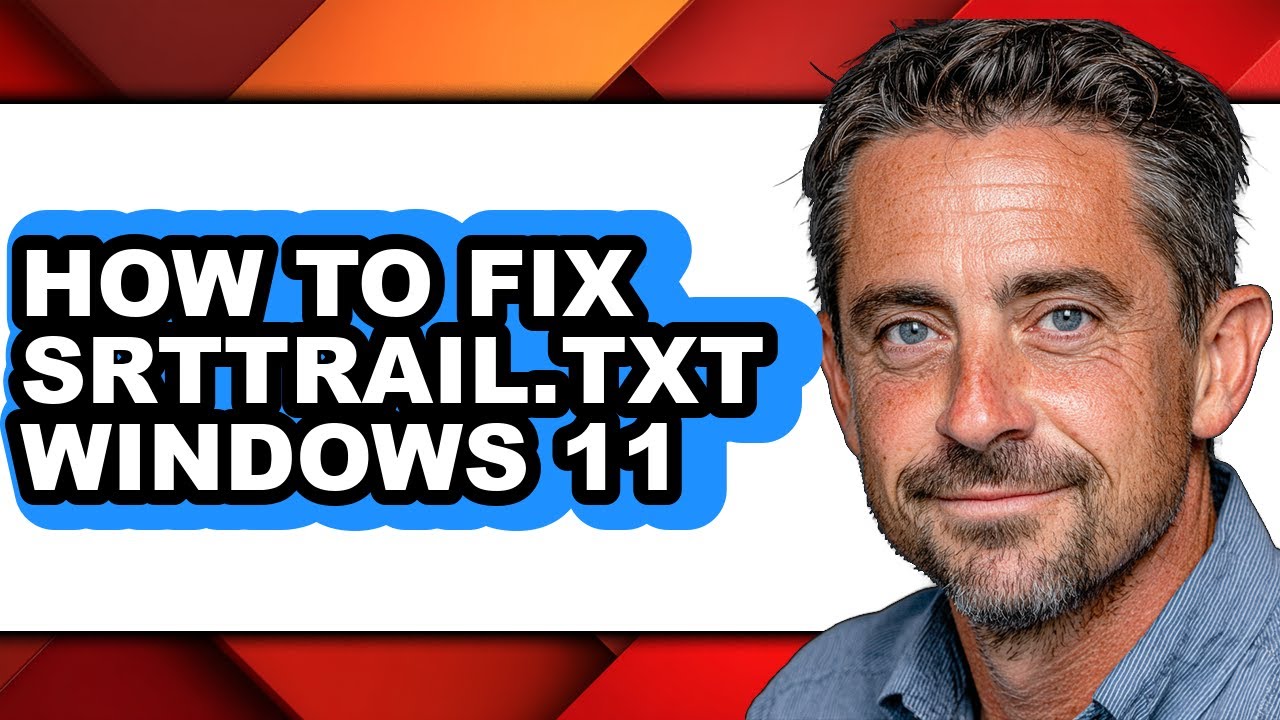 How to Fix Srttrail.txt Windows 11 (full Guide)