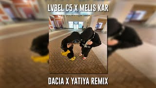 Lvbel C5 ft. Melis Kar - Dacia x Yatıya Remix (Speed Up)