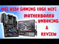 MSI MPG B550 Gaming edge Wifi Motherboard Unboxing &amp; Customer Review 