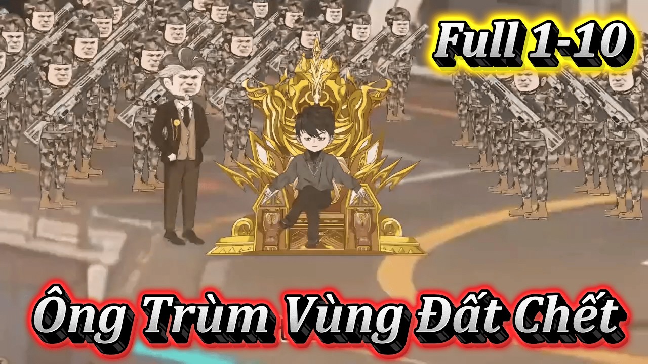 ÔNG TRÙM VÙNG ĐẤT CHẾT | FULL 1-10 | EM TỨ VIETSUB.