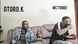 MC TONDE AND OTORO K