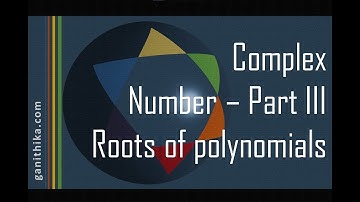 Complex Numbers Part 3 -  Finding complex roots of polynomials  quadratic, cubic and quartic