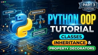 Python OOP Tutorial: Classes, Inheritance & Property Decorators | Capstone (Part 3)