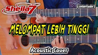 SHEILA ON 7 - MELOMPAT LEBIH TINGGI ( interlude ) Acoustic Guitar Cover