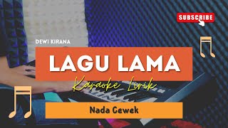 Lagu Lama - Dewi Kirana | KARAOKE KOPLO | SAMPLING KN TARLING | NADA CEWEK
