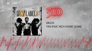 Смотреть клип Migos - Yrh (Ft. Rich Homie Quan) | 300 Ent (Official Audio)