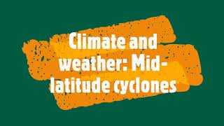 Climate and weather: Midlatitude cyclones