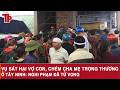 Vụ sát hại vợ con, chém cha mẹ trọng thương ở Tây Ninh: Nghi phạm đã tử vong