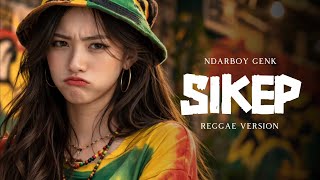 Sikep  Ndarboy Genk  Reggae Version