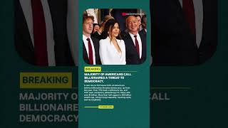 Americans Want Billionaires Out Of Politics And Think They’re A Threat To Democracy.