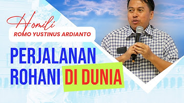 ROMO YUSTINUS : Kita ini sedang dalam PERJALANAN ROHANI di Dunia | Kita harus punya IMAN yang BENAR