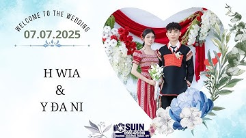 FULL ĐÁM CƯỚI H WIA NIÊ KDĂM & Y ĐA NI 07.07.2025 | BUÔN CUÔR DĂNG A | SUIN MEDIA