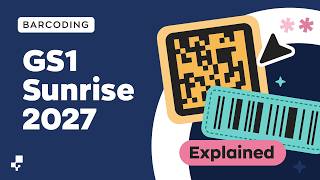 GS1 Sunrise 2027: Why Every Store Is Quietly Switching Barcodes