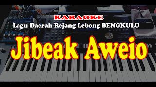 Lagu Daerah Rejang - BENGKULU -JIBEAK AWEIO - KARAOKE