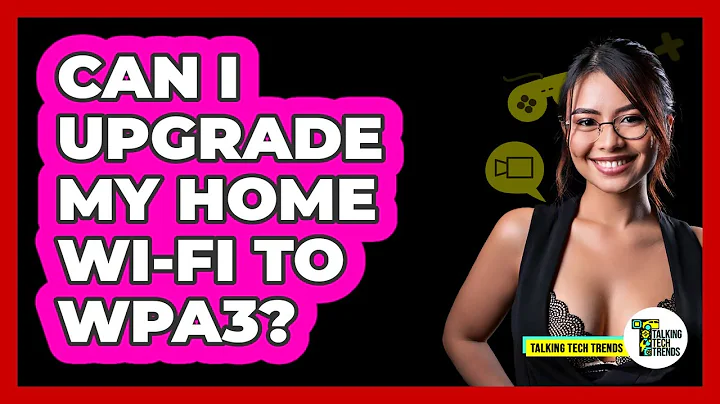 Can I Upgrade My Home Wi-Fi To WPA3?
