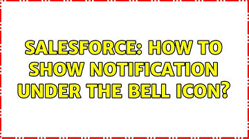 Salesforce: How to show notification under the bell icon? (2 Solutions!!)