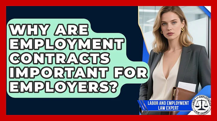 Why Are Employment Contracts Important for Employers? | Labor and Employment Law Expert News